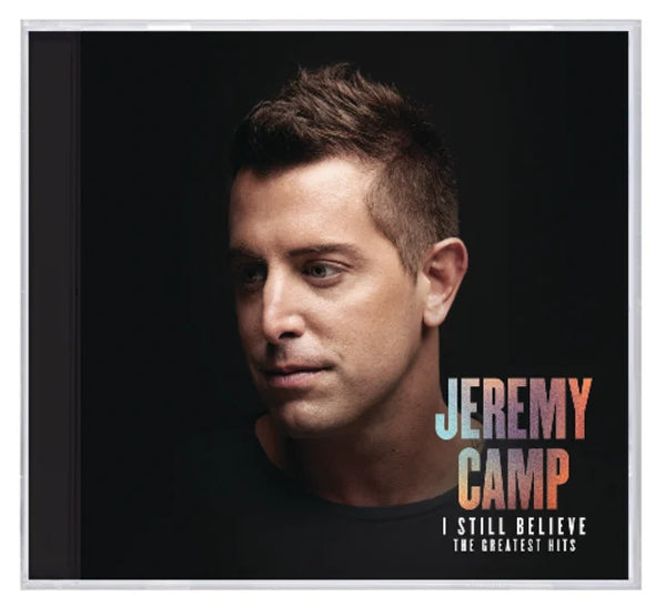 I Still Believe: Greatest Hits CD - Jeremy Camp