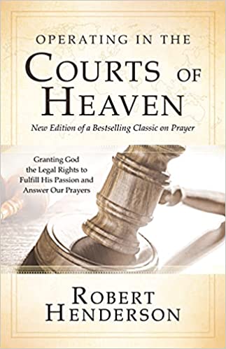 Operating in the Courts of Heaven (2nd Ed Rev & Exp)