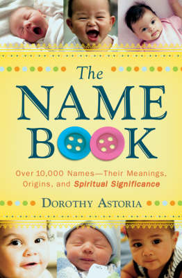 Name Book: Over 10,000 Names - Their Meanings, Origins
