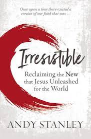 Irresistible: Reclaiming the New That Jesus Unleashed   ITPE