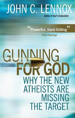 Gunning for God: Why the New Athiests are Missing the Target