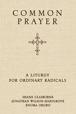 Common Prayer: A Liturgy for Ordinary Radicals H/C