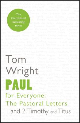 Paul for Everyone Pastoral Letters 1 & 2 Timothy &Titus