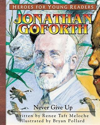 Jonathan Goforth: Never Give Up