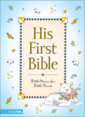 His First Bible: Little Stories for Little Hearts