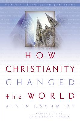 How Christianity Changed the World (POD)