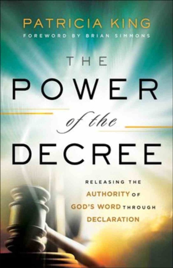 Power of the Decree: Releasing the Authority of God's Word