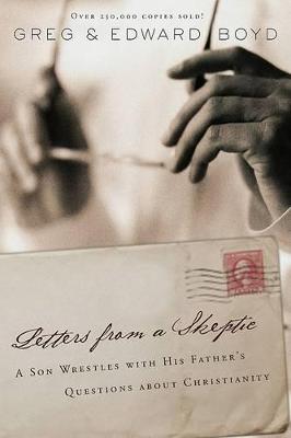 Letters from a Skeptic: A Son Wrestles with His Father's Questions about Christianity
