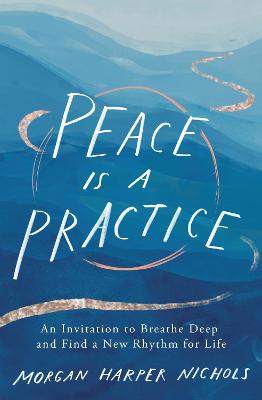 Peace is a Practice: Invitation to Breathe Deep H/C