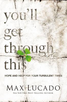 You'll Get Through This: Hope & Help For Your Turbulent Time