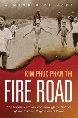 Fire Road: The Napalm Girl's Journey...