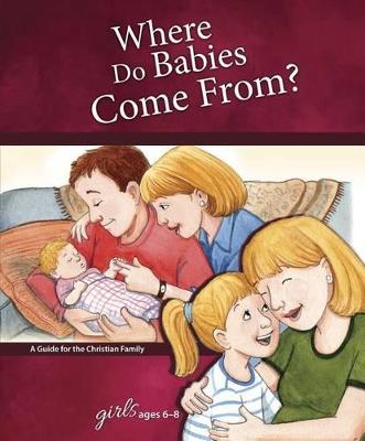 Where Do Babies Come From? Girls 6-8 (revised & updated)