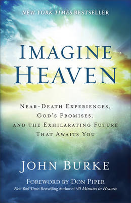 Imagine Heaven: Near-Death Experiences, God's Promises