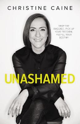 Unashamed: Drop the Baggage, Pick Up Your Freedom