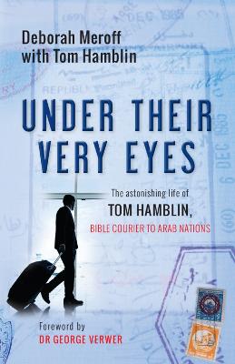 Under Their Very Eyes: Bible Courier to Arab Nations