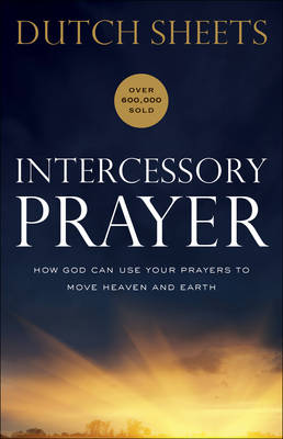 Intercessory Prayer (New Ed): How God Can Use Your Prayers