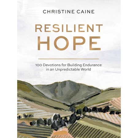 Resilient Hope: 100 Devotions For Building Endurance