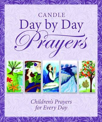 Candle Day By Day Prayers: Children's Prayers for Every Day