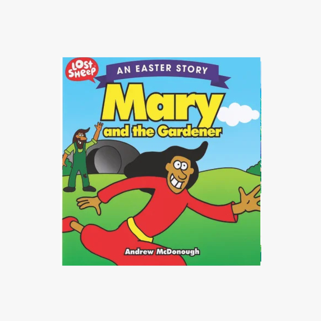 Mary and the Gardener: An Easter Story (Lost Sheep)