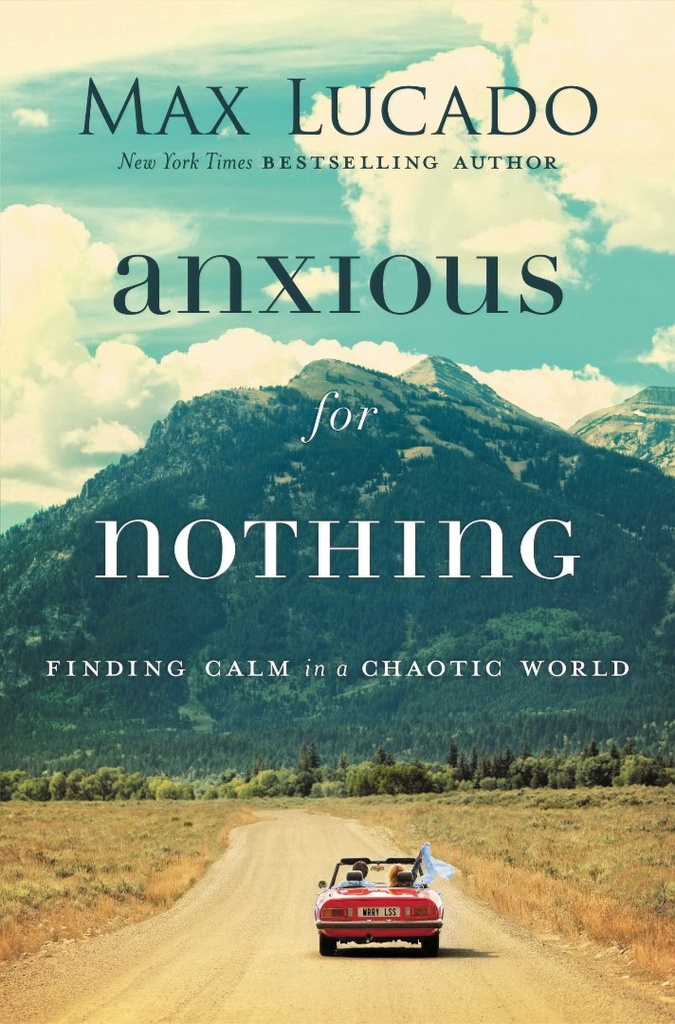 Anxious For Nothing: Finding Calm in a Chaotic World
