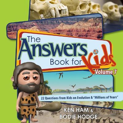 Answers Book For Kids #07: Evolution and "Millions of Years"