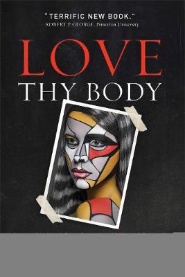 Love Thy Body: Answering Hard Questions About Life