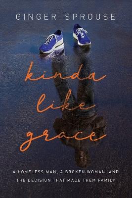 Kinda Like Grace: A Homeless Man, a Broken Woman ITPE