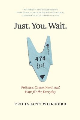 Just. You. Wait.: Patience, Contentment, and Hope
