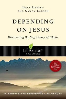 Depending on Jesus: LifeGuide