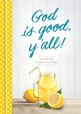 God is Good, Y'all!: Inspirations to Bless Your Heart