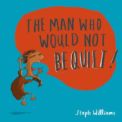 Man Who Would Not Be Quiet (ages 2-4)