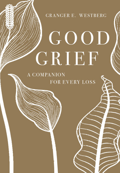 Good Grief: A Companion For Every Loss (2019 Edition)