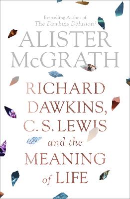 Richard Dawkins C S Lewis and the Meaning of Life