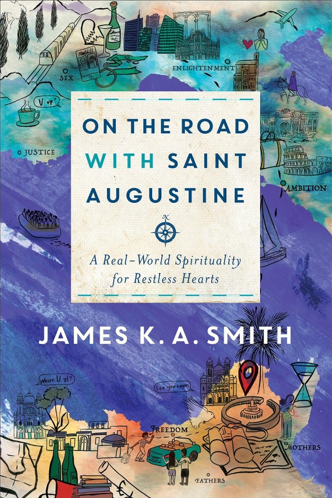 On the Road with Saint Augustine: A Real-World Spiritua ITPE