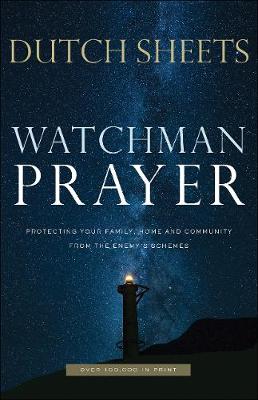 Watchman Prayer: Protecting Your Family, Home & Comm(New Ed)