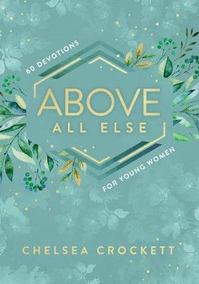 Above All Else: 60 Devotions for Young Women (OP)