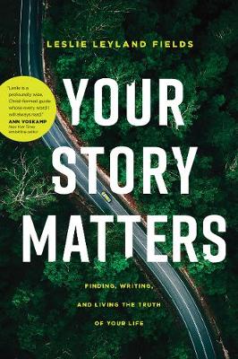 Your Story Matters: Finding, Writing, and Living
