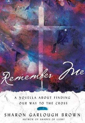 Remember Me: A Novella About Finding Our Way