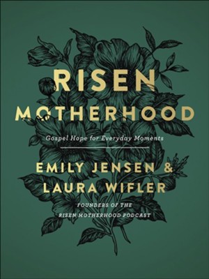 Risen Motherhood: Gospel Hope For Everyday Moments