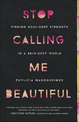 Stop Calling Me Beautiful: Finding Soul-Deep Strength