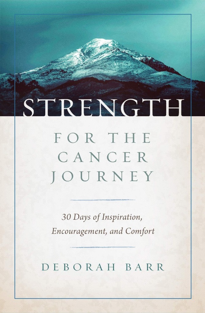 Strength For the Cancer Journey: 30 Days of Inspirati
