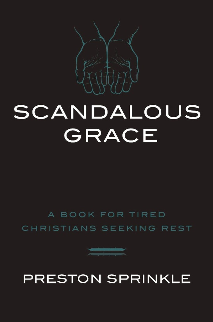 Scandalous Grace: A Book For Tired Christians(Rev Ed)