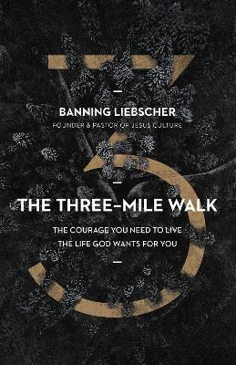 Three-Mile Walk: The Courage You Need to Live H/C