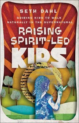 Raising Spirit-Led Kids: Guiding Kids