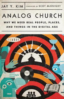 Analog Church: Why We Need Real People, Places & Things
