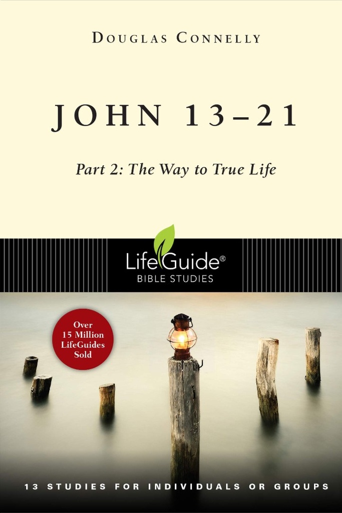 John 13-21 Part 2: LifeGuide
