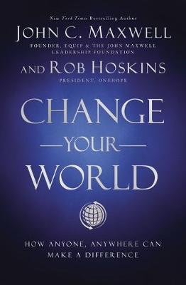 Change Your World: How Anyone, Anywhere Can