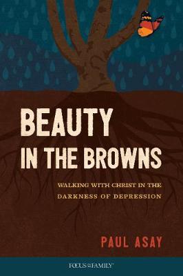 Beauty in the Browns: Walking With Christ in the Dark