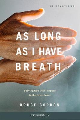 As Long as I Have Breath: Serving God With Purpose