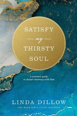 Satisfy My Thirsty Soul: A Woman's Guide (Updated Ed)